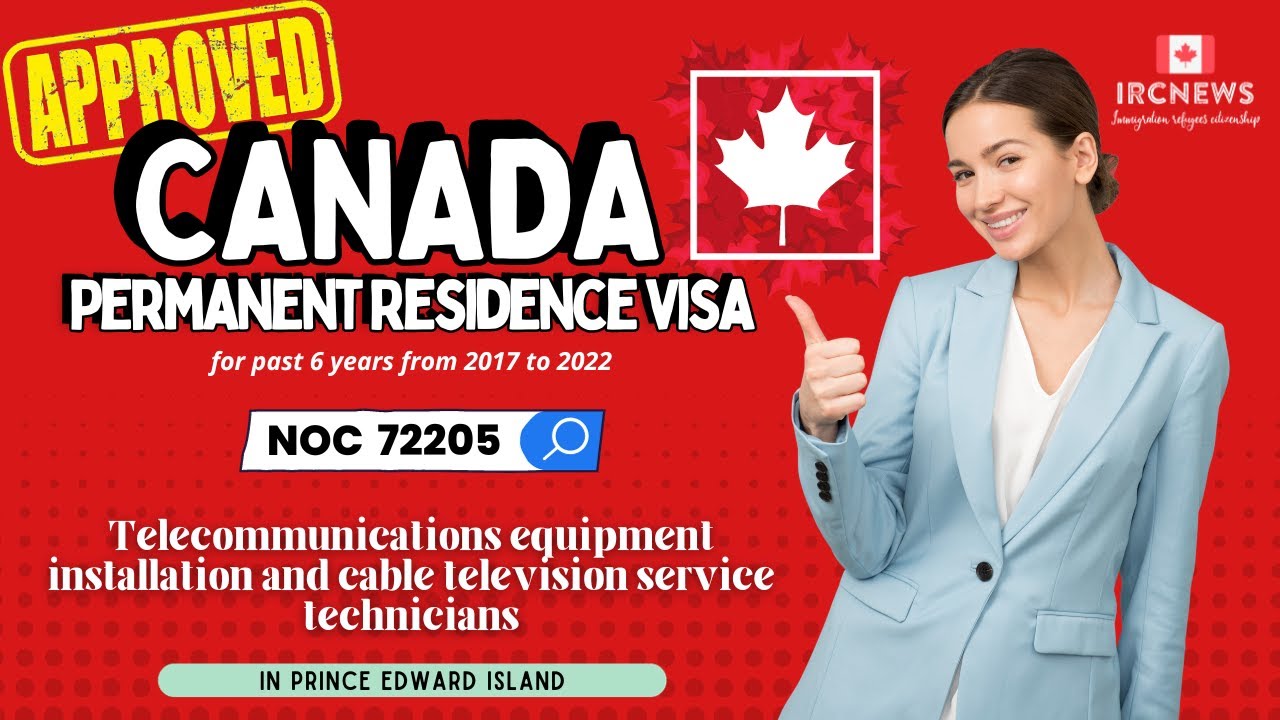 Approved Canada PR visa NOC 72205 Telecommunications equipment installation  in PEI for 6 years