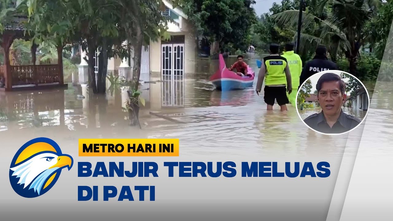 Banjir di Pati Meluas, Puluhan Desa Terendam - [Metro Hari Ini]