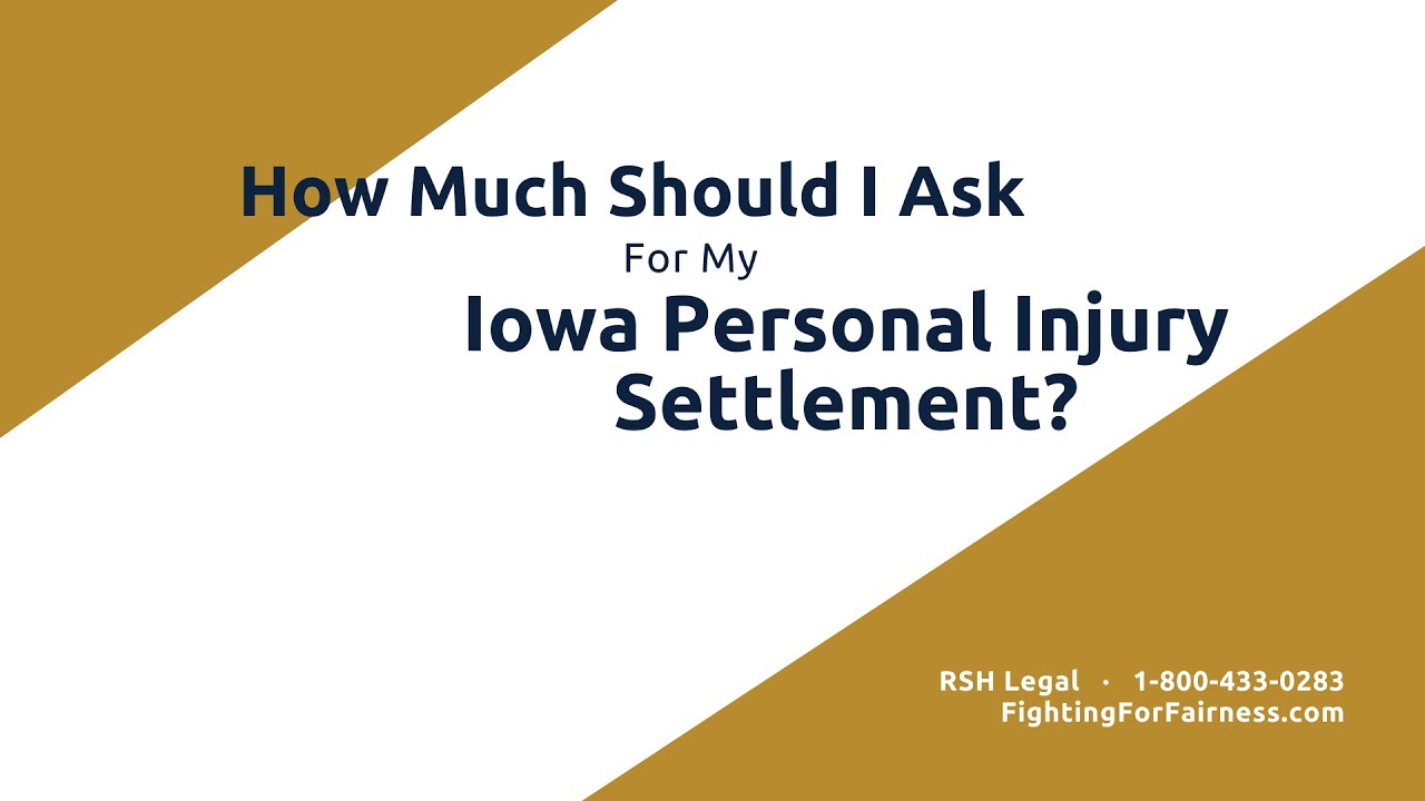 How Much Should I Ask For My Iowa Personal Injury Settlement?