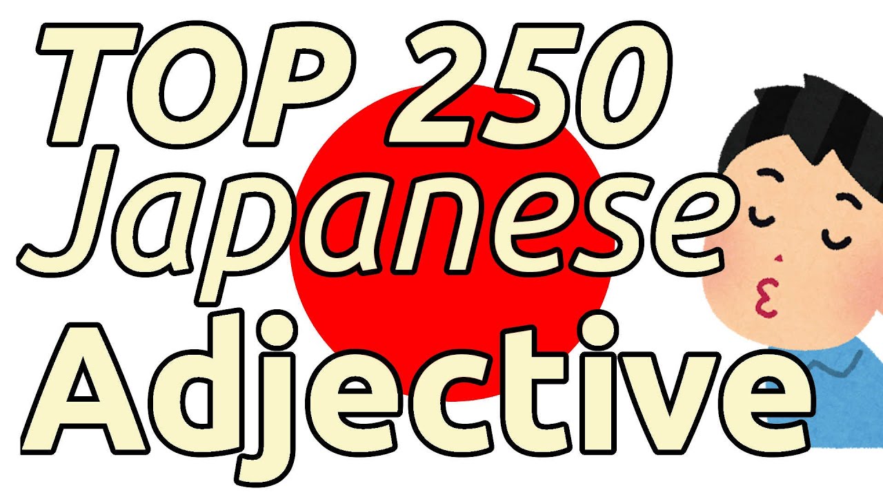 Basic 250 Japanese Adjectives You Must Know!