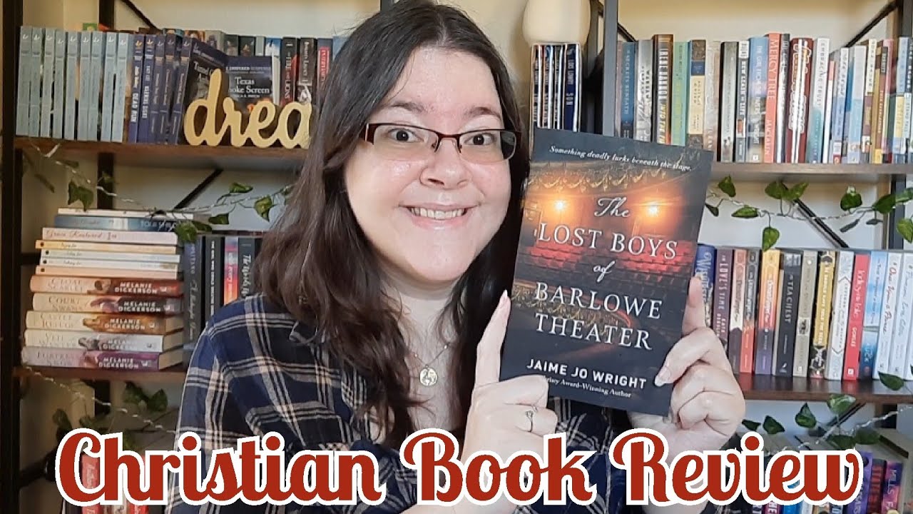 The Lost Boys of Barlowe Theater by Jaime Jo Wright || (Christian Book Review/Spoiler Free)