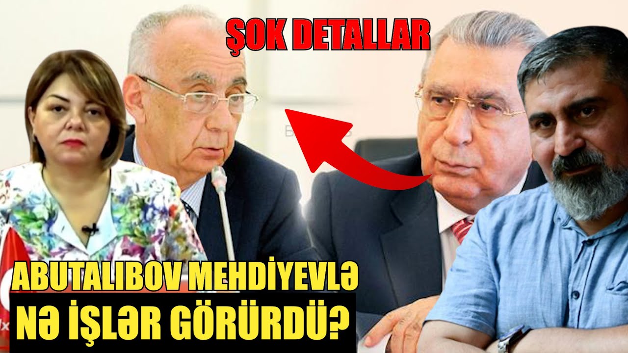 Abutalıbov Mehdiyevlə nə işlər görürdü? - Şok detallar