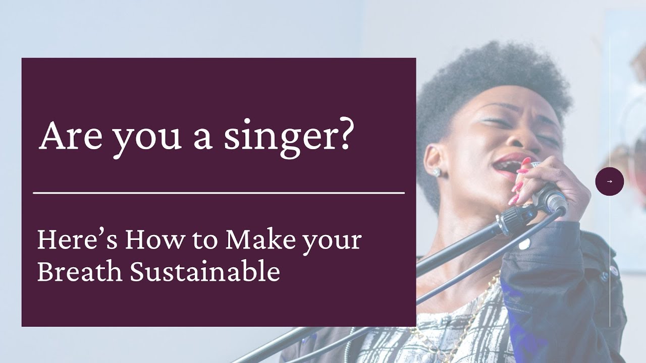 Are you a singer? Here's how to make your breath sustainable!