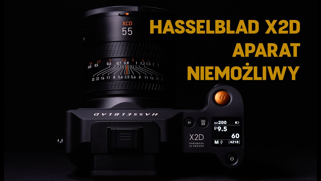 Hasselblad X2D – Aparat Niemożliwy. Czy to najlepszy na świecie średni format?