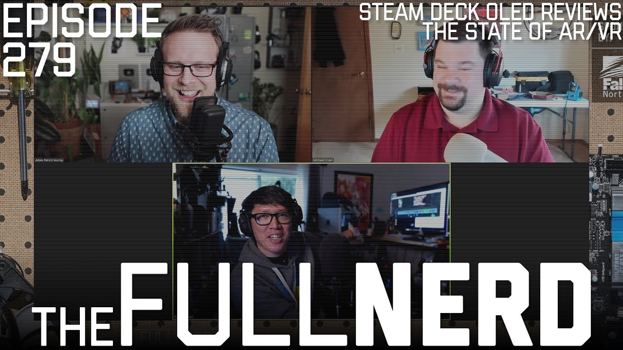 Norman Chan Talks New Steam Deck, If Apple Can Save VR & More | The Full Nerd ep. 279