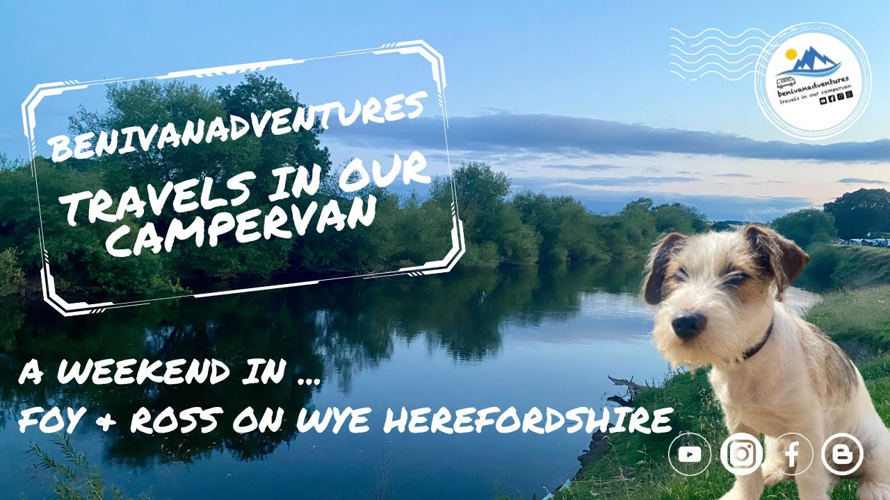 A Weekend In... Foy & Ross On Wye Herefordshire
