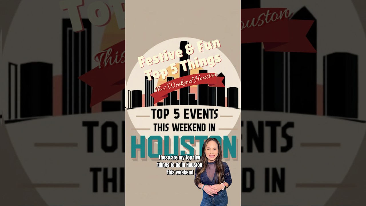 What to do in Houston this weekend, festive & fun events. 