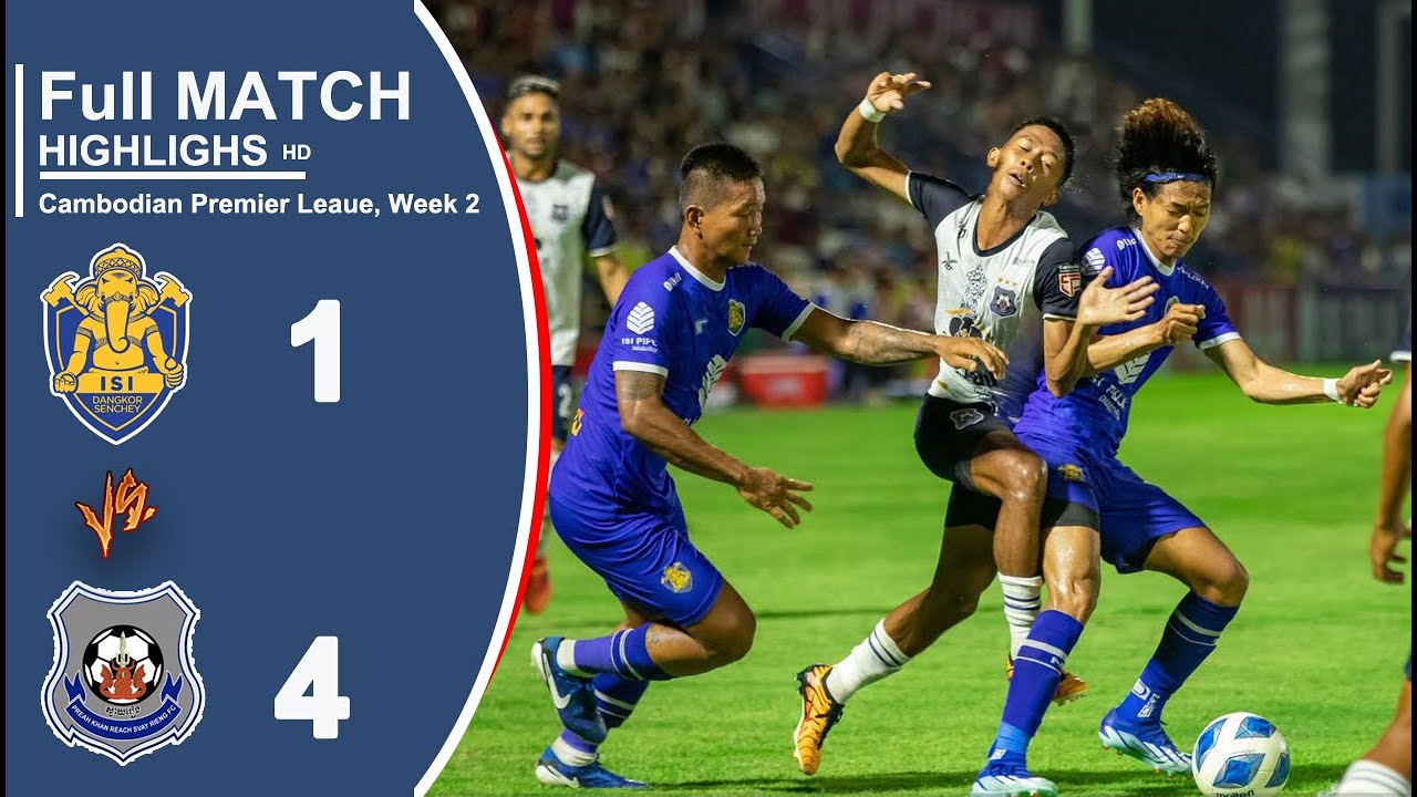 ISI Dangkor Senchey FC  (1-4) Preah Khan Reach Svay Rieng FC | CPL-WEEK2| Full Match Highlights