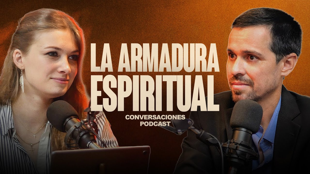LA ARMADURA ESPIRITUAL | Conversaciones EP11