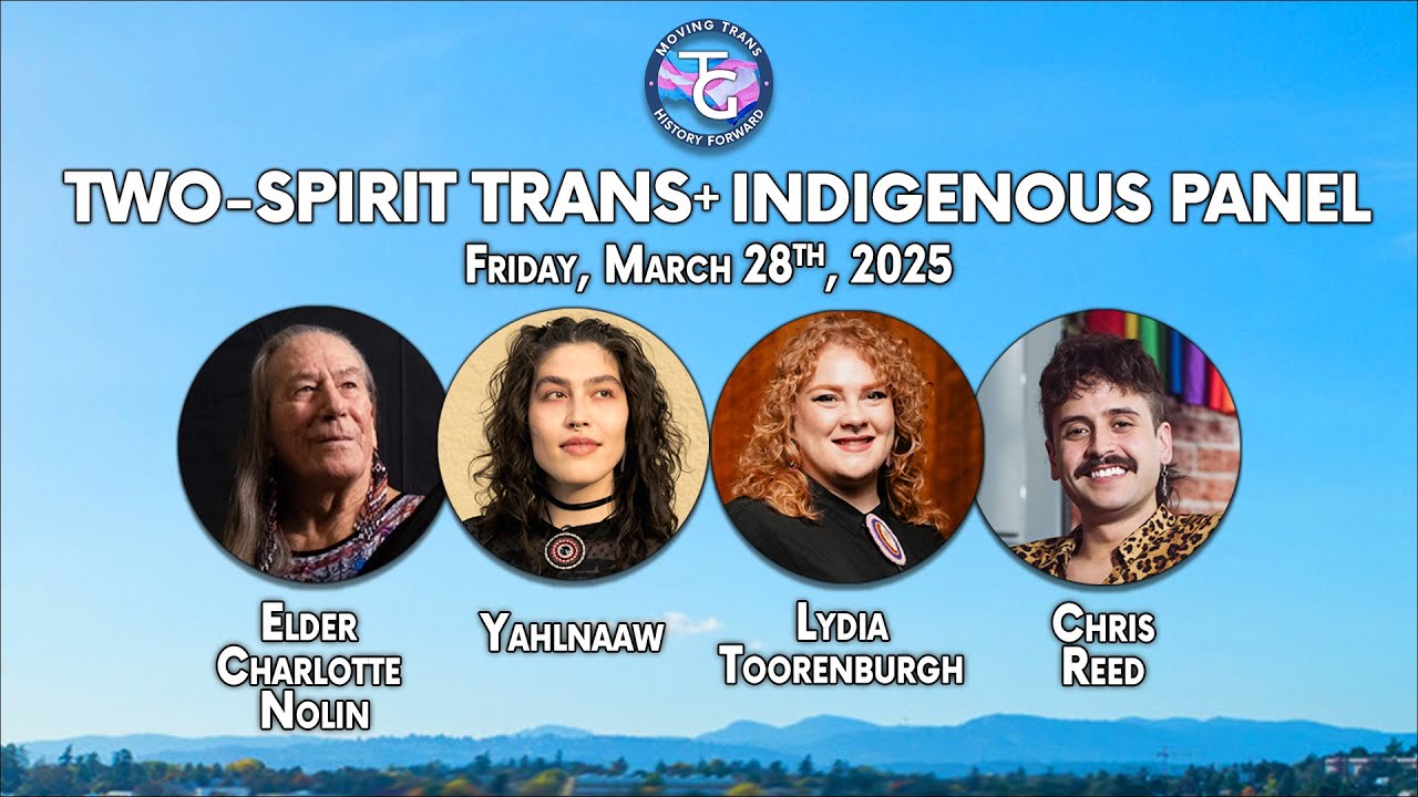 Two-Spirit Trans+ Indigenous Panel: Moving Trans History Forward 2025