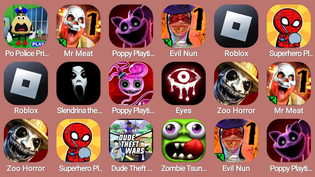 Po Police Prison Run,Mr Meat,Roblox,Poppy Playtime Chapter 3 Mobile,Evil Nun,Dude Theft Wars,Eyes...