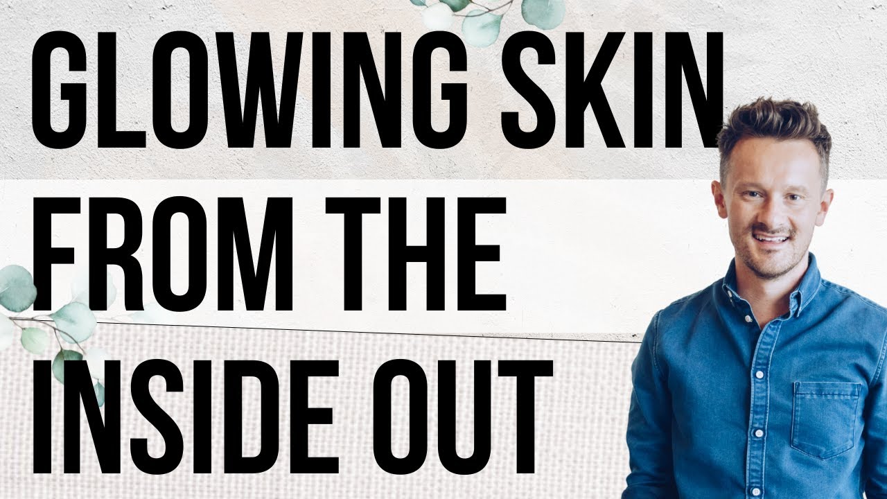 How To Get Glowing Radiant Skin From The Inside Out | Dr. Will Cole