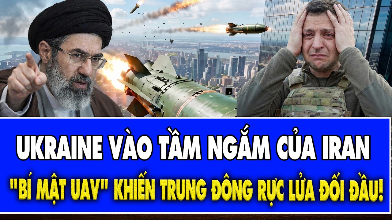 CỰC SỐC: Ukraine vào tầm ngắm của  Iran vì 