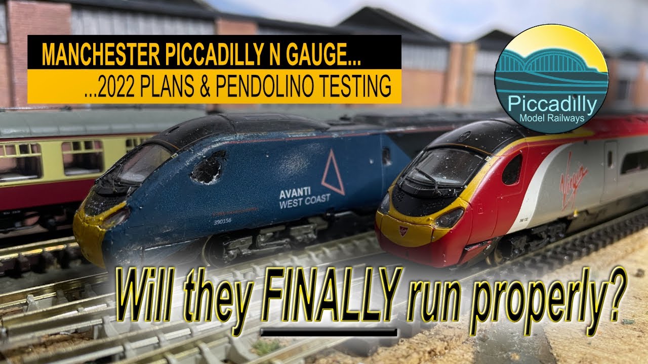 MANCHESTER PICCADILLY N GAUGE, 2022 PLANS & PENDOLINO TESTING – will they finally run properly?