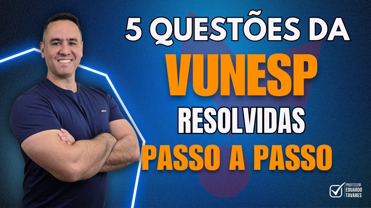 Concurso VUNESP: Domine essas 5 Questões de Matemática que Sempre Caem | Resolução Passo a Passo