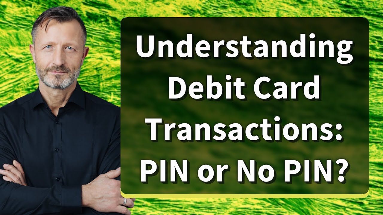 Understanding Debit Card Transactions: PIN or No PIN?