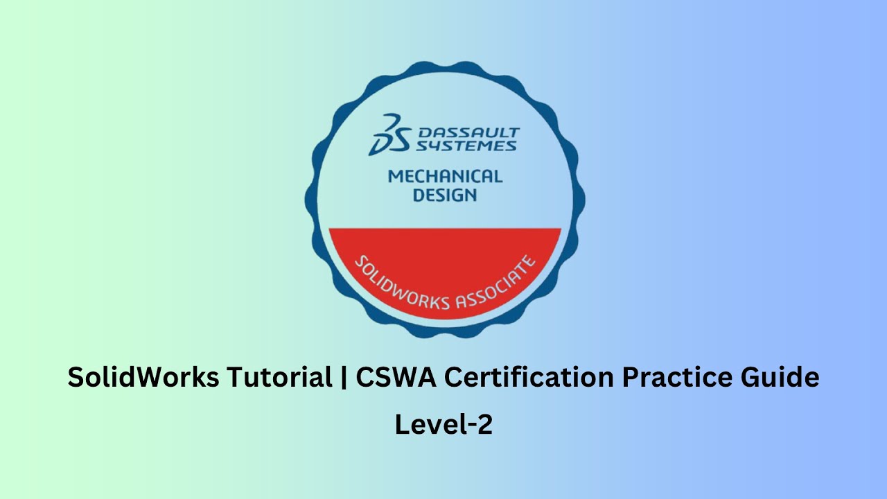 SolidWorks Tutorial | CSWA Certificate Practice Guide | Level-2