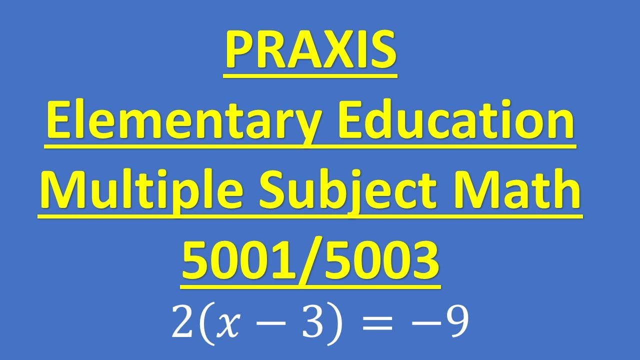 Praxis Elementary Education Multiple Subjects (Test 5001/5003) – Math Practice Problem