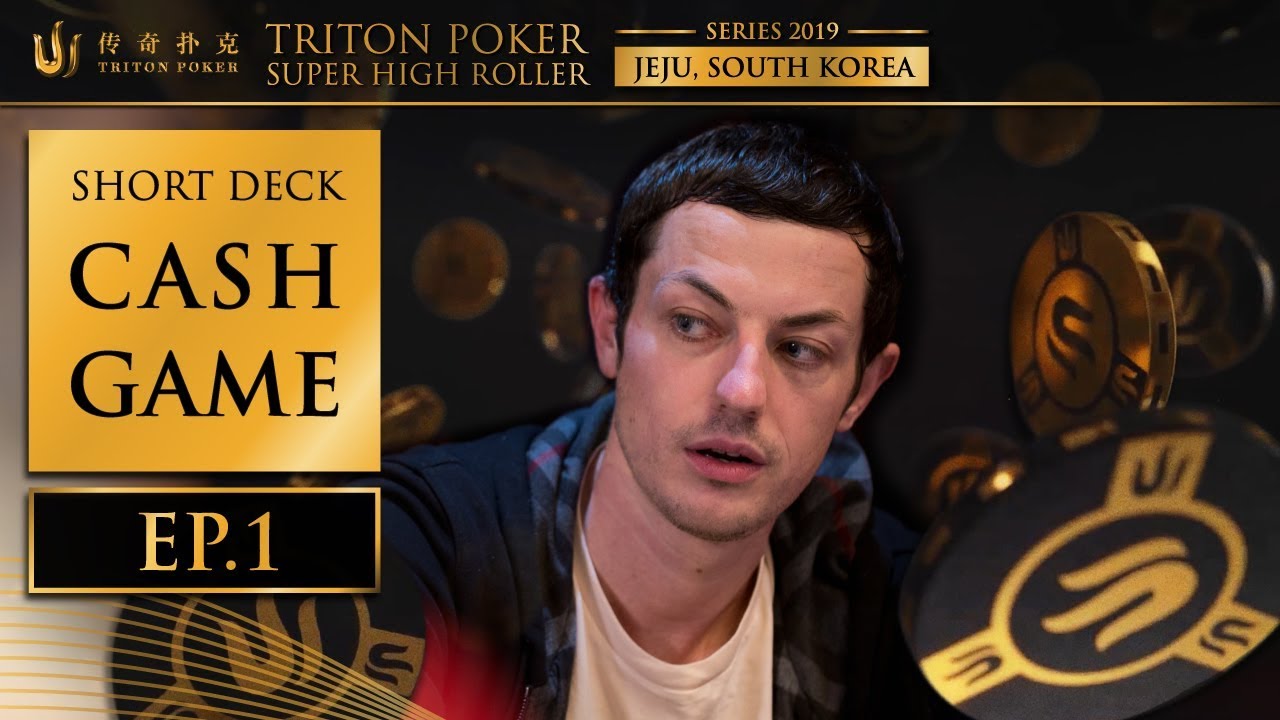 Short Deck Cash Game Episode 1 - Triton Poker SHR Jeju 2019