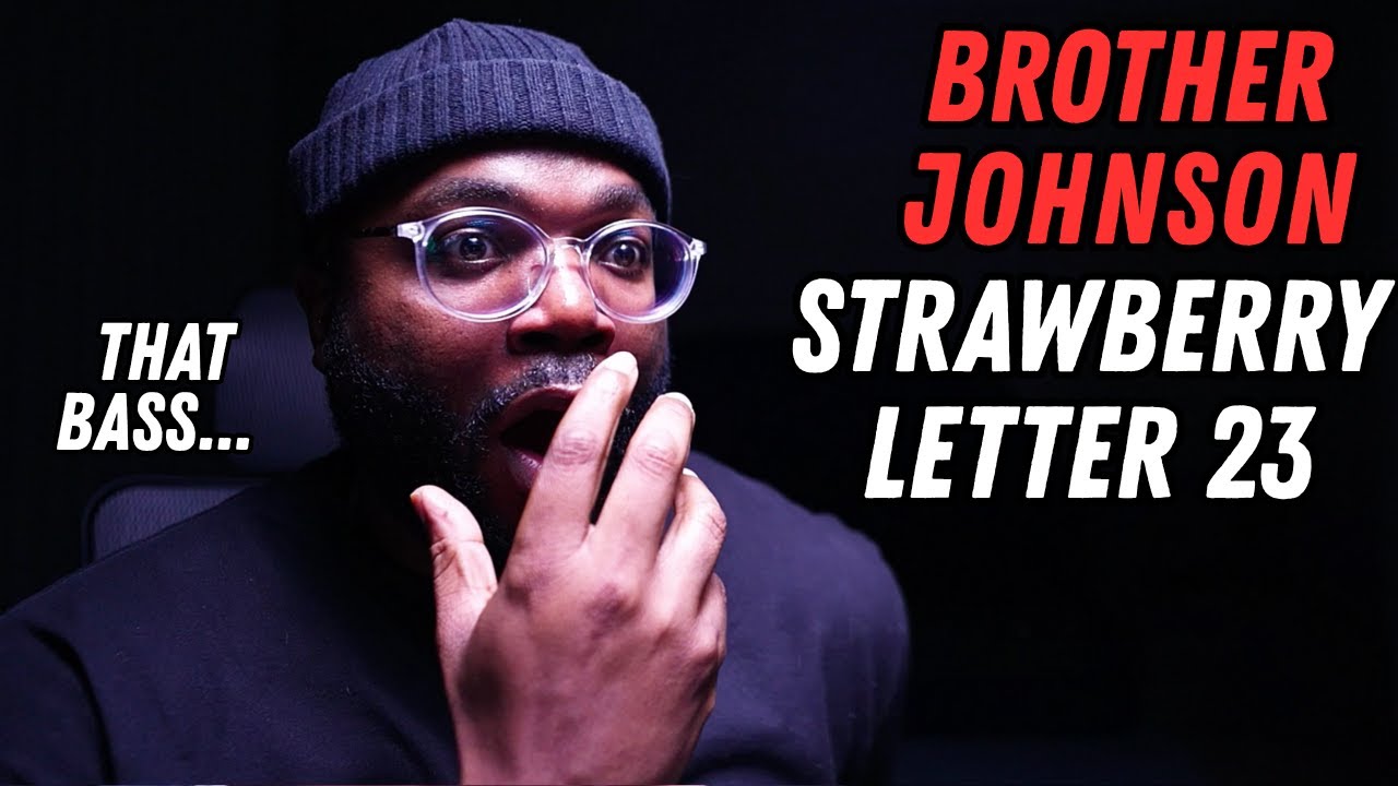Ok I Wasn't Ready for that BASS! Brother Johnson Strawberry Letter 23 | Reaction!!
