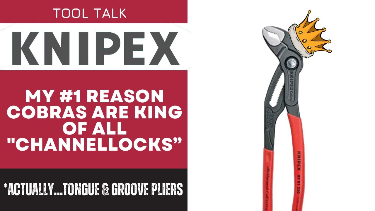 Knipex Cobras - MY #1 Reason they are the best 