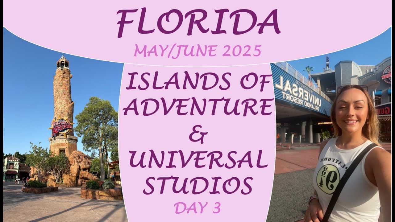 FLORIDA | DAY 3 | ISLANDS OF ADVENTURE & UNIVERSAL STUDIOS | MAY JUNE 2025