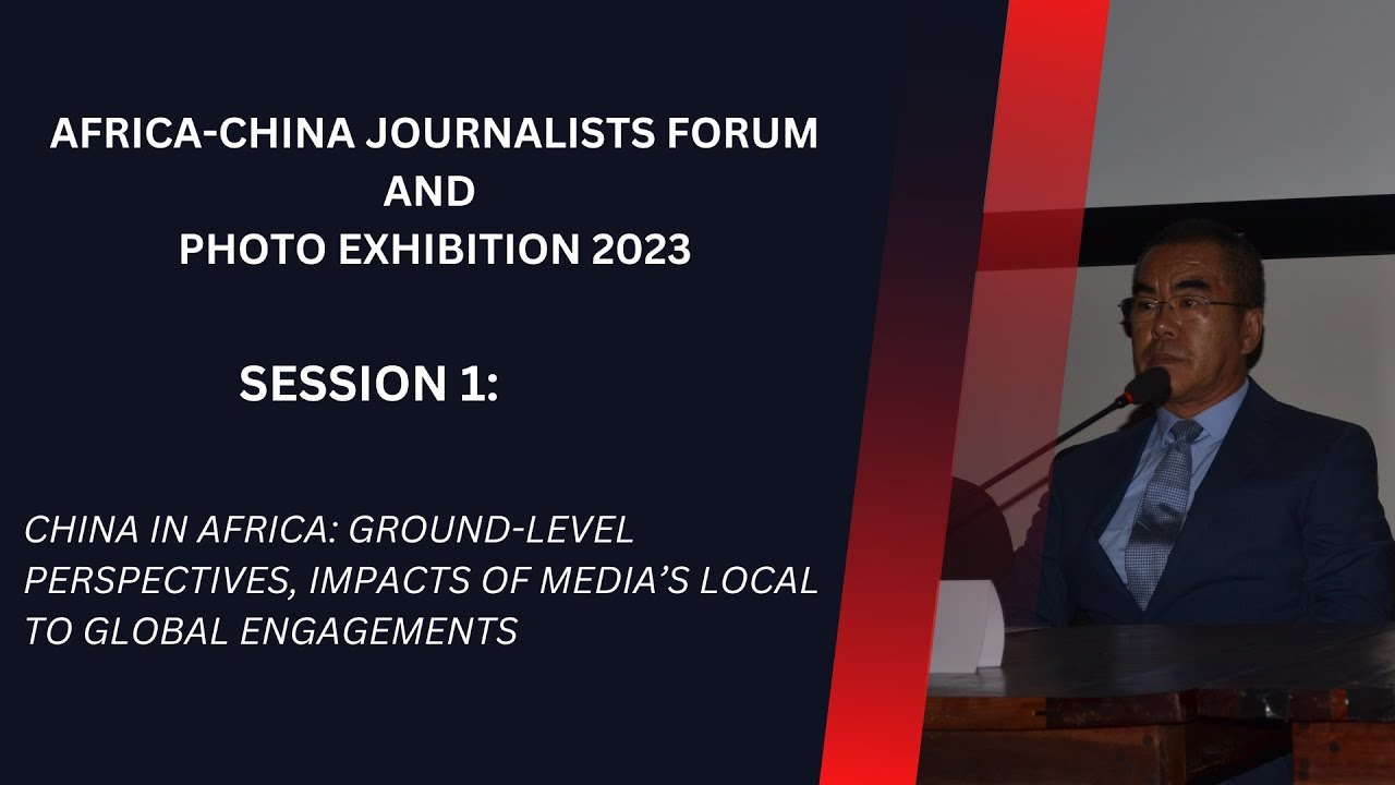 SESSION 1: China in Africa Ground-level perspectives, impacts of media's local to global engagements