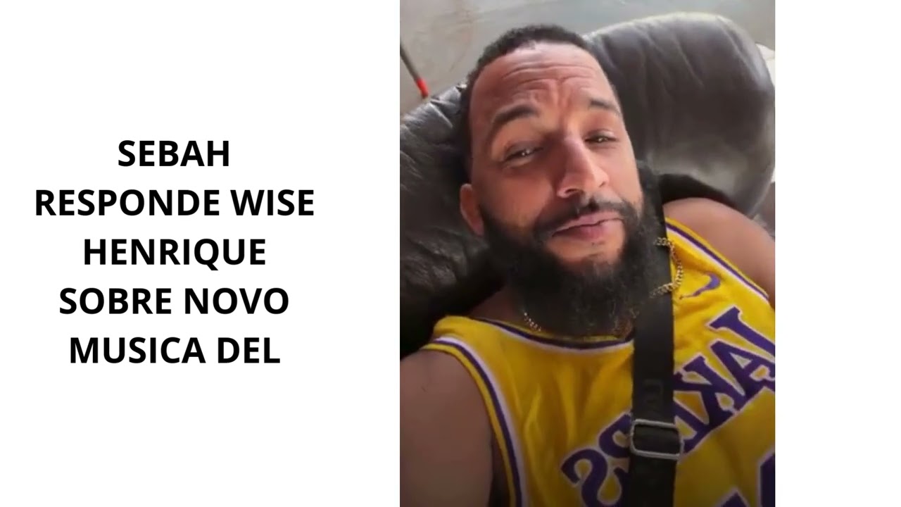 SEBAH RESPONDE WISE HENRIQUE SOBRE NOVO MUSICA DEL