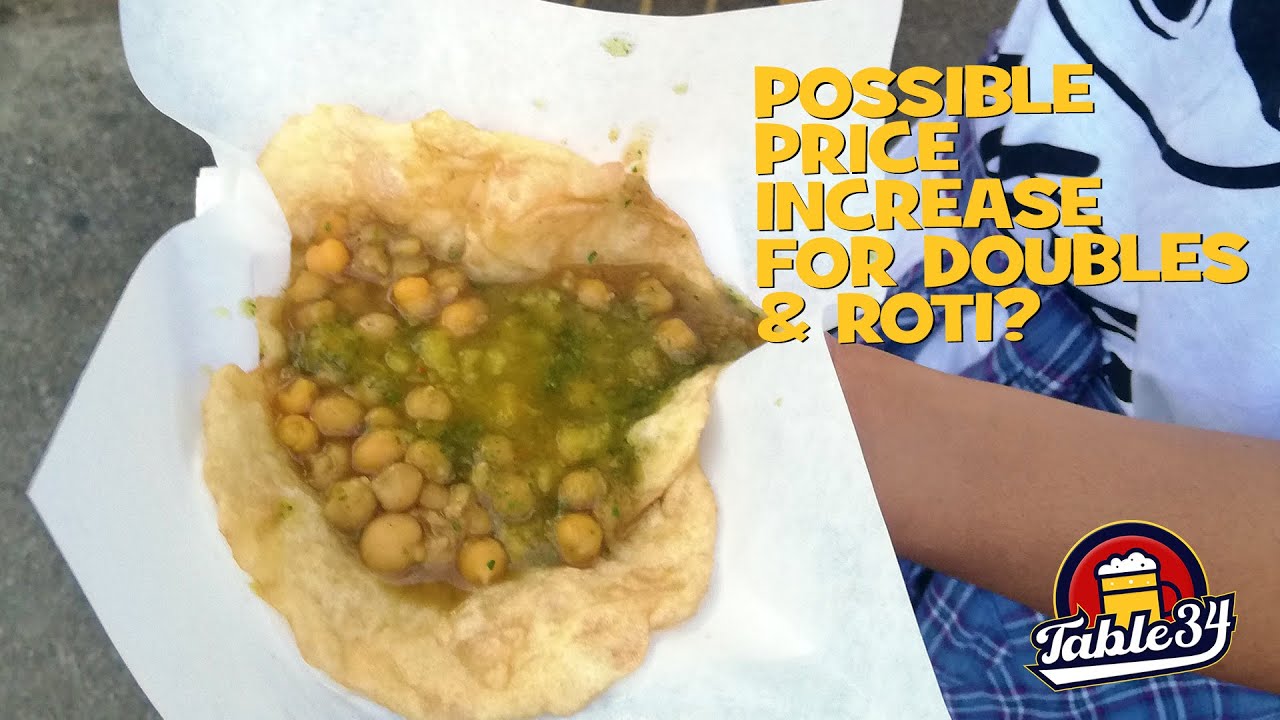 Increase in price for Roti & Doubles? - Table 34