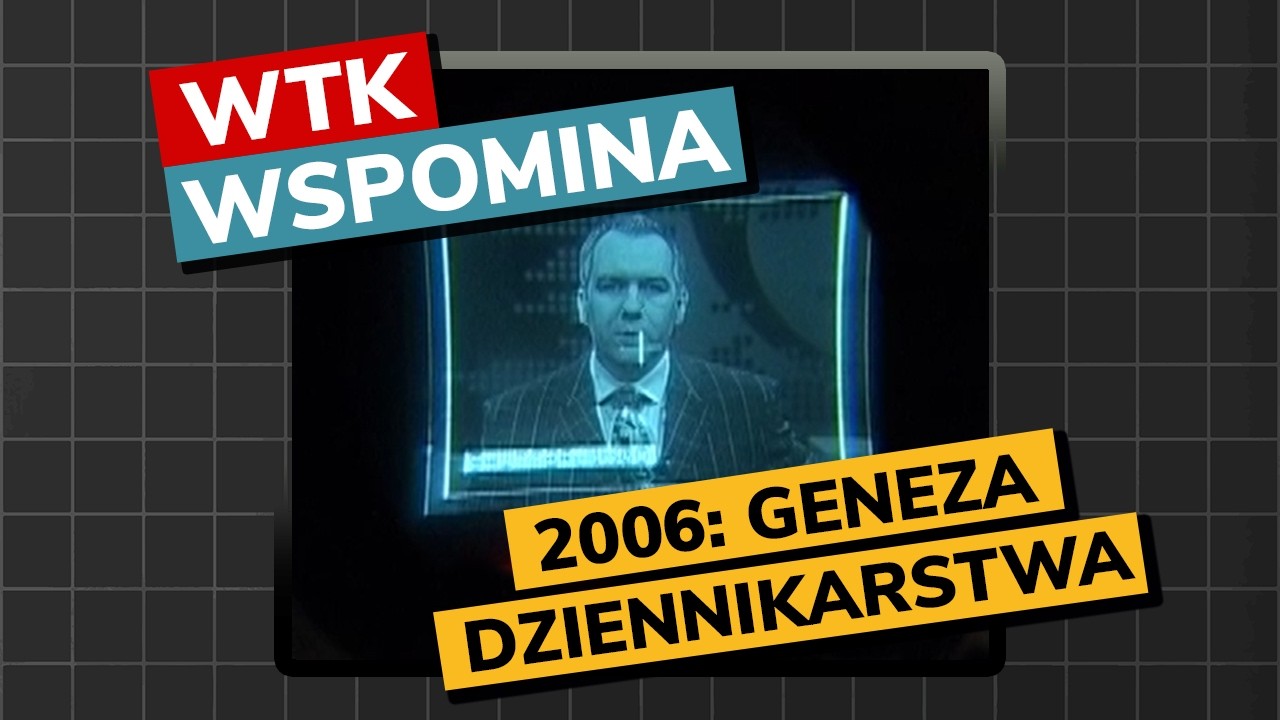 2006: ZAPLECZE DZIENNIKARSTWA (WTK wspomina #24)