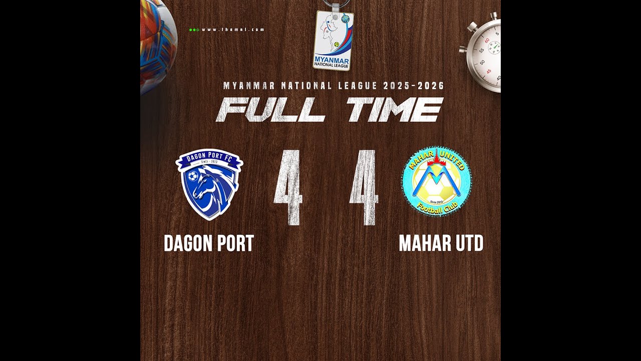 Dagon Port 4-4 Mahar United  