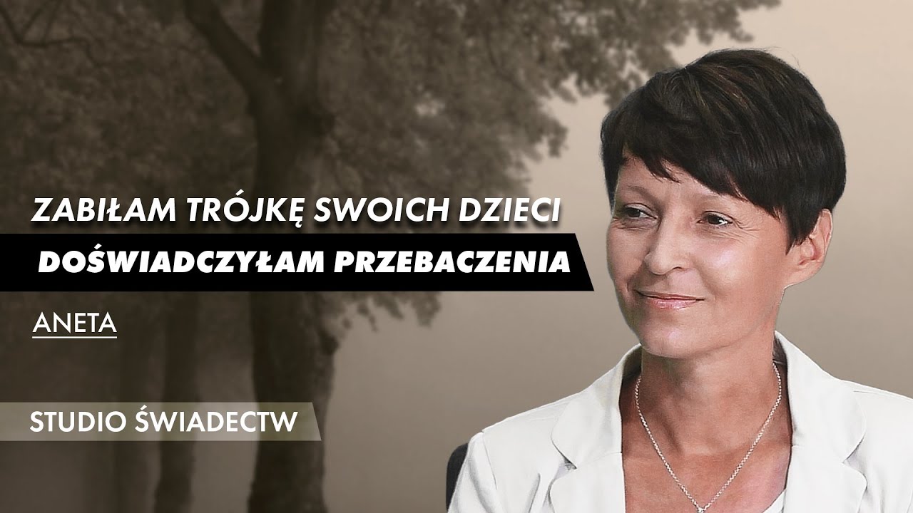 Zabiłam trójkę swoich dzieci. Doświadczyłam przebaczenia - świadectwo Anety