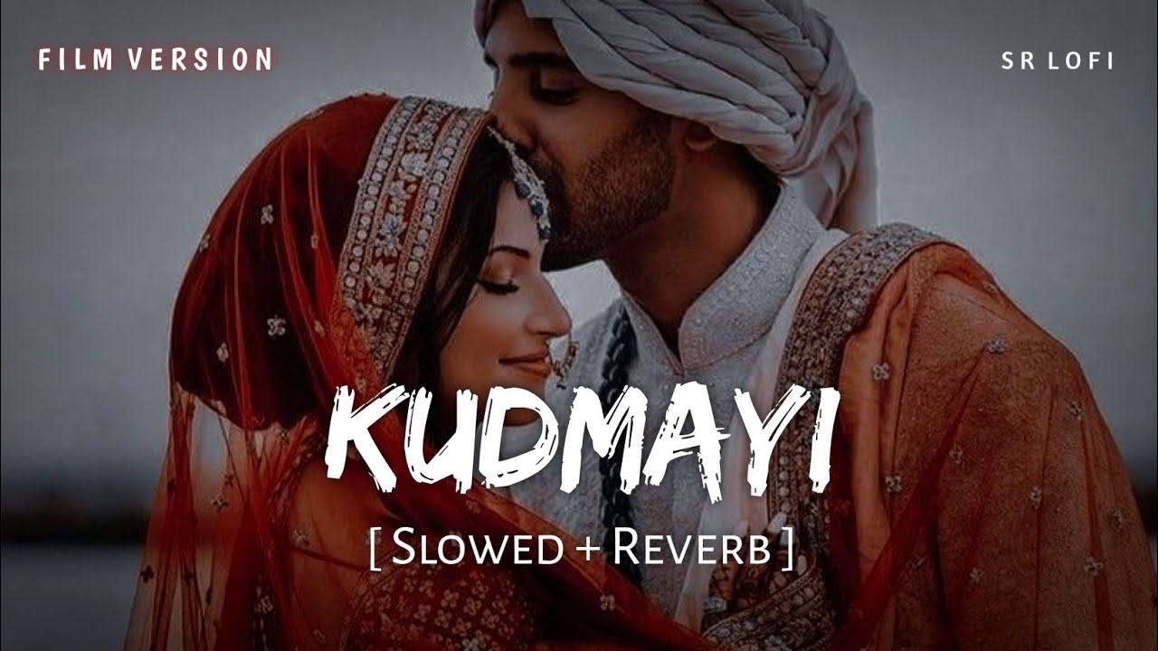 Kudmayi Film Version (Slowed + Reverb) | Shahid Mallya | Rocky Aur Rani Kii Prem Kahaani | SR Lofi