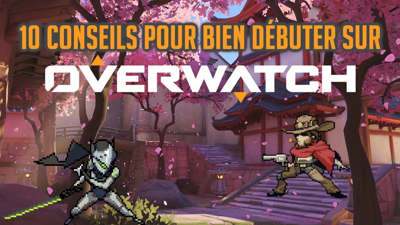 10 CONSEILS POUR BIEN DÉBUTER SUR OVERWATCH !