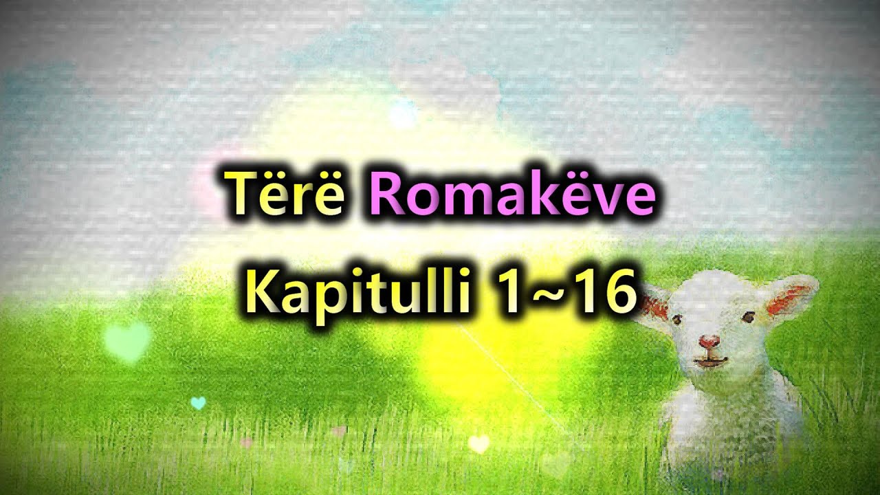 [Leximi i Bibl&euml;s] T&euml;r&euml; Romak&euml;ve.(로마서 전체)/Bibla audio shqip/Albanian language