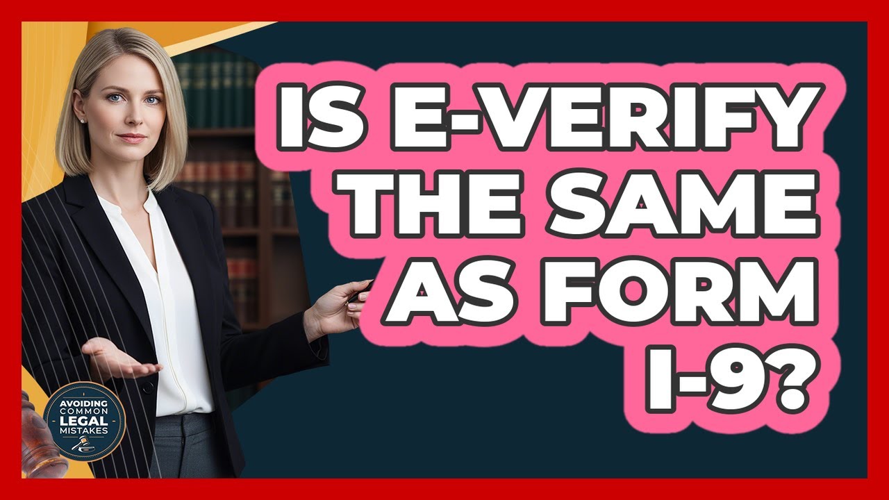 Is E-Verify The Same As Form I-9?