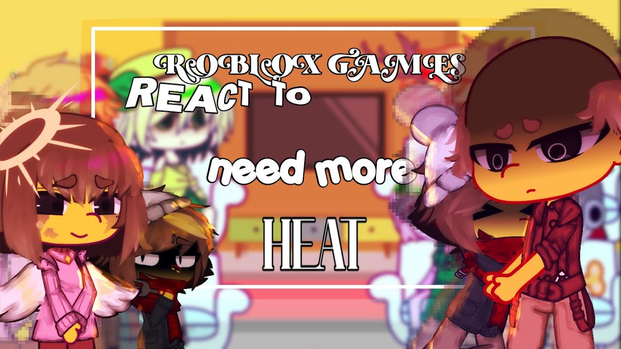 ROBLOX GAMES REACT TO NEED MORE HEAT ! | PART 3 | NMH, Jim's computer, Lhg, Break In, 99 nights
