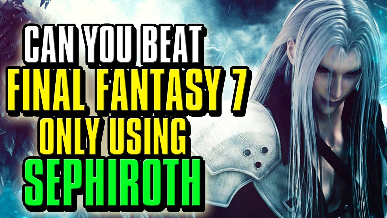 Can You Beat Final Fantasy 7 Using ONLY Sephiroth
