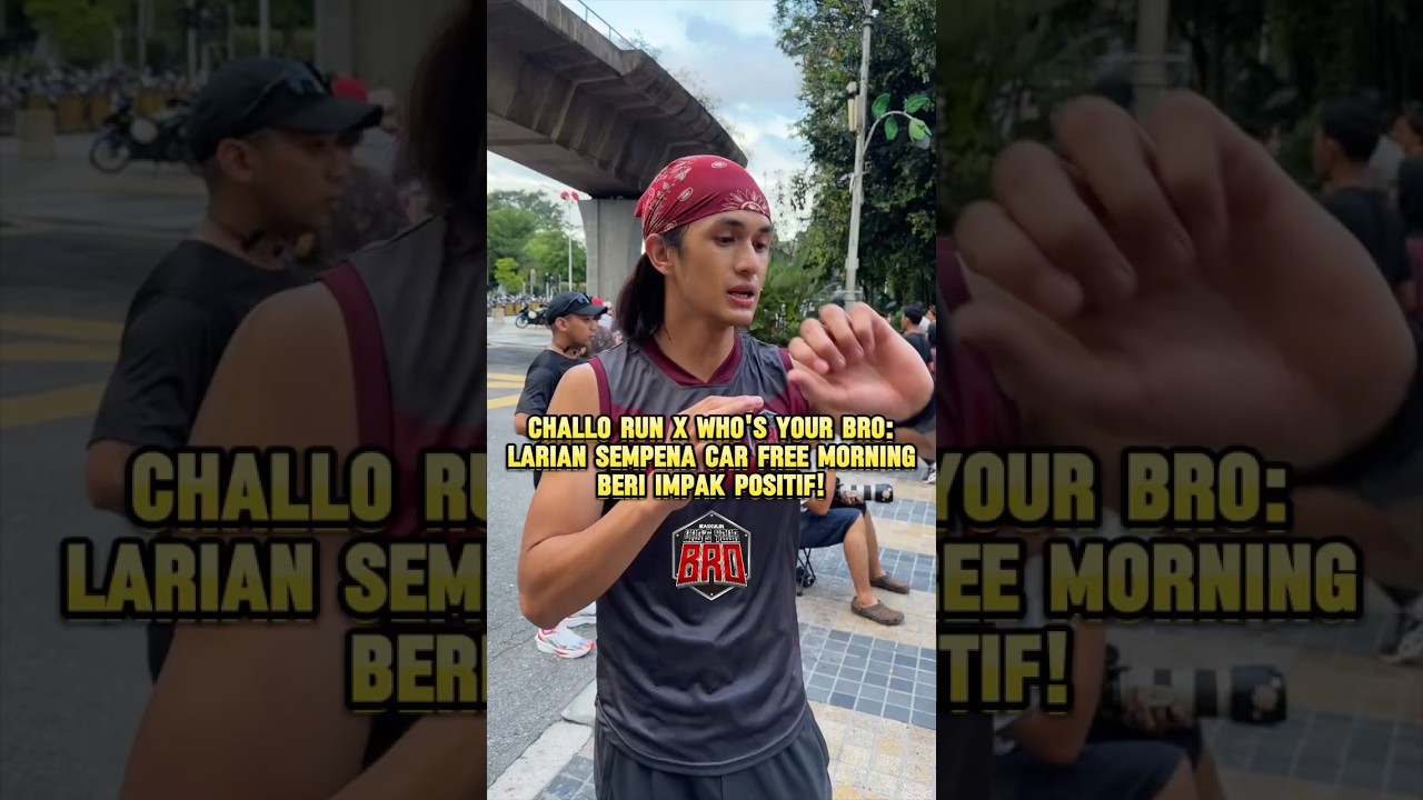 Challo Run x Who's Your Bro: Larian Sempena Car Free Morning Beri Impak Positif!