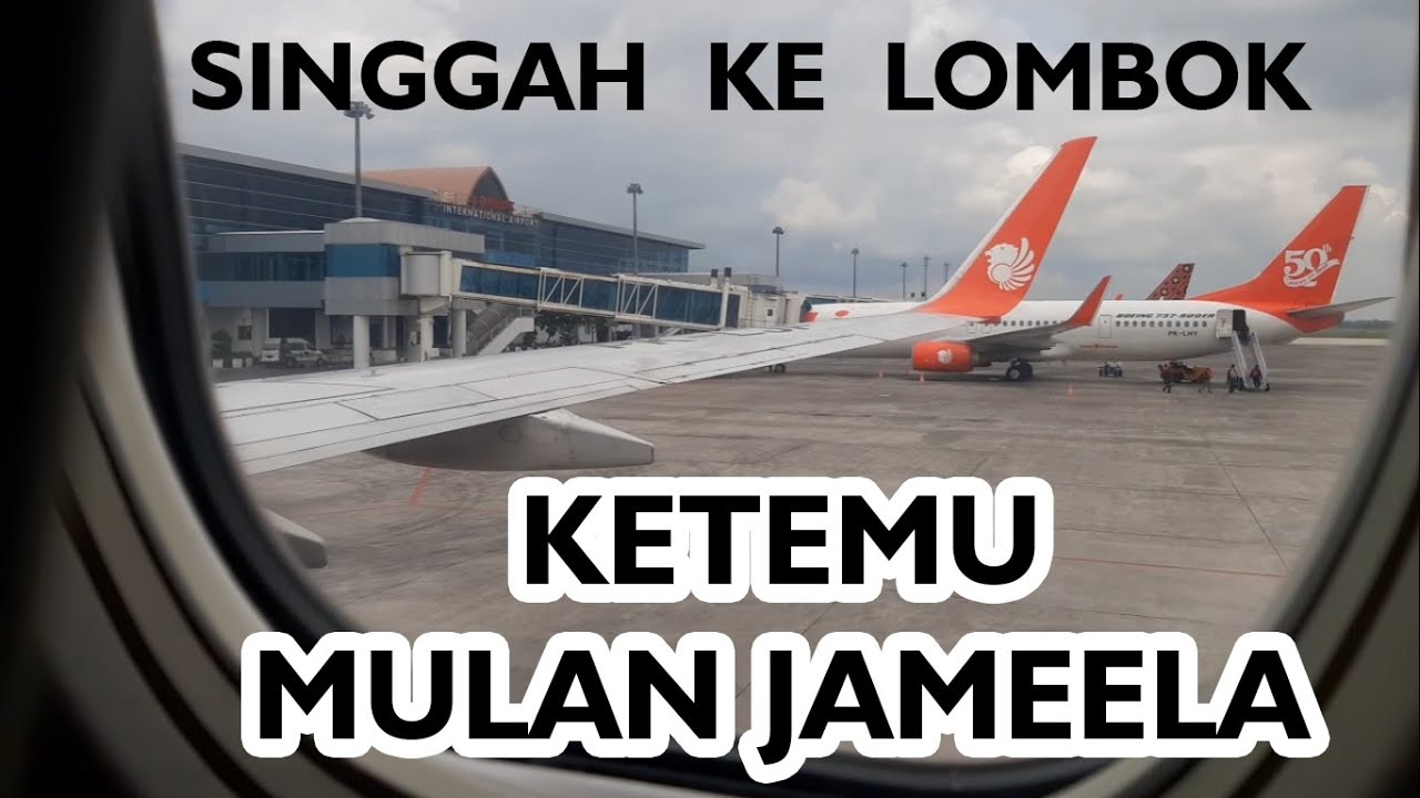 SINGGAH #2 - JALAN-JALAN KE LOMBOK (Part 1)