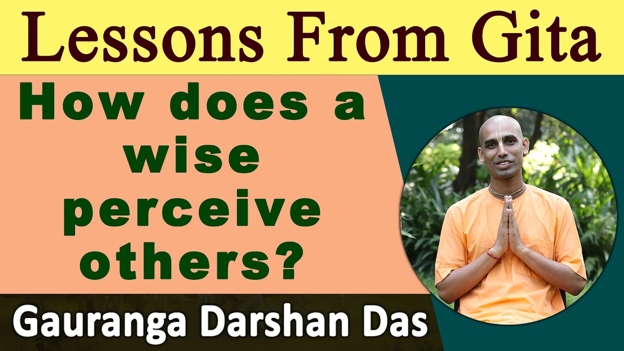 How does a wise perceive others | Lessons From Gita |  BG 5.18 | Gauranga Darshan Das