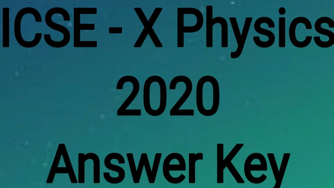 ICSE Physics 2020 (Answer key)