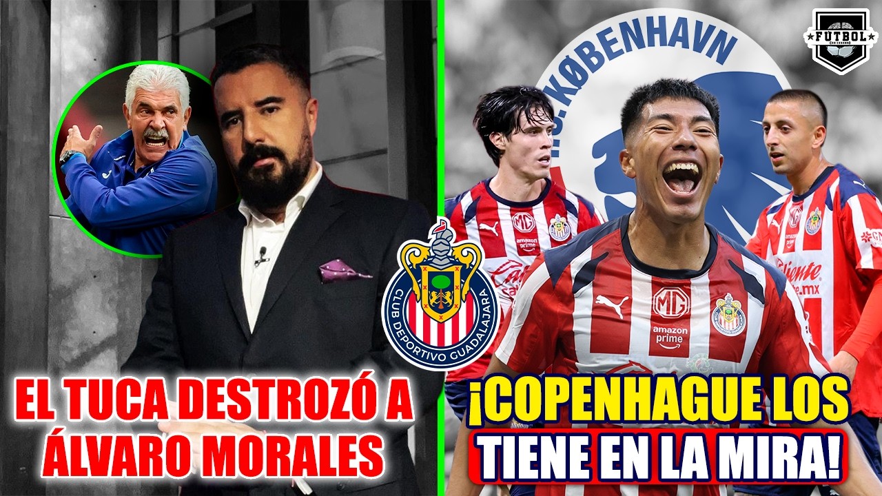 🔥 NOTICIAS DE CHIVAS | SIGUEN A PIOJO Y DANI AGUIRRE EN EUROPA | EL TUCA DESTROZ&Oacute; A &Aacute;LVARO MORALES