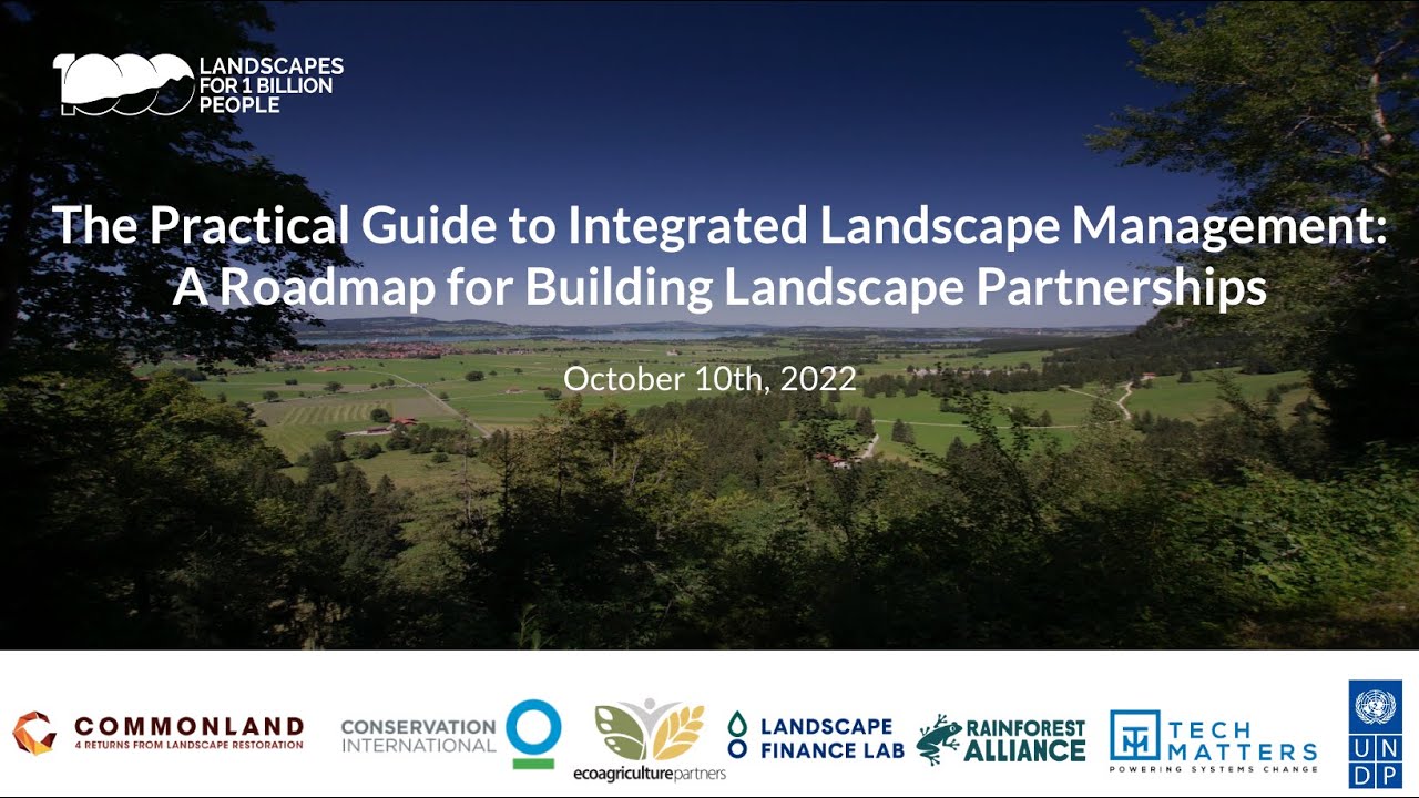 A Practical Guide to Integrated Landscape Management: A Roadmap for Building Landscape Partnerships