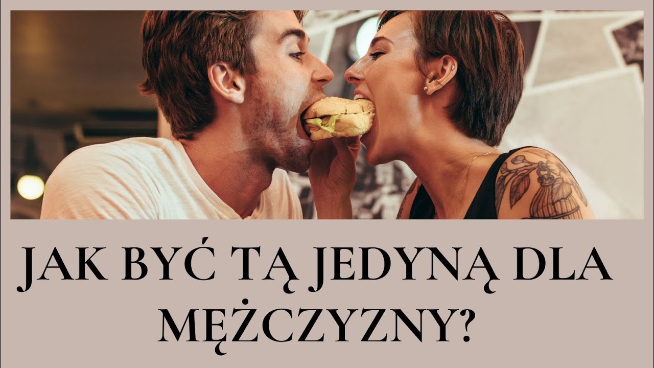 Jak stać się tą jedyną dla mężczyzny