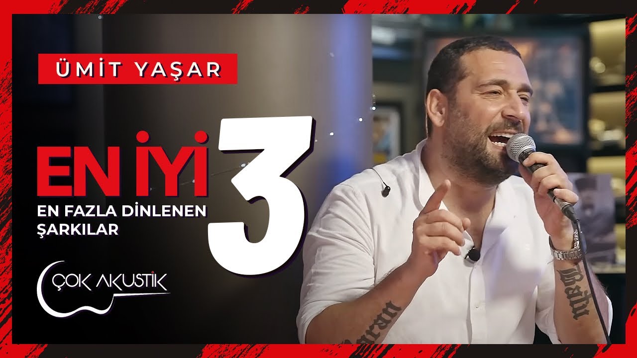 Ümit Yaşar’ın En Çok Dinlenen 3 Çok Akustik Şarkısı