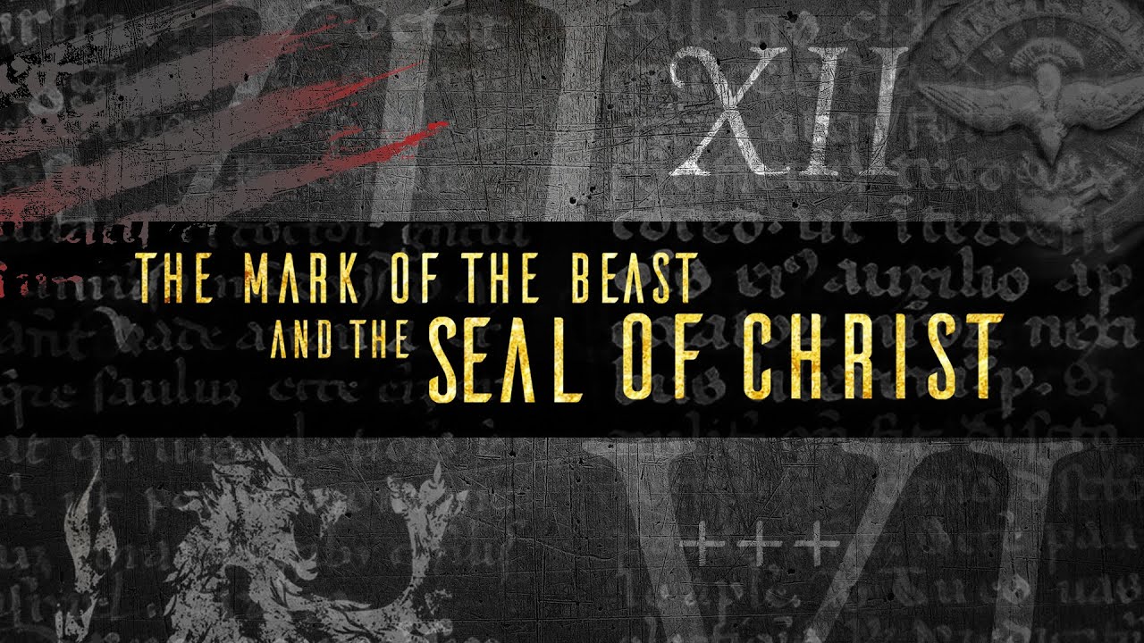 The Mark of the Beast and the Seal of Christ