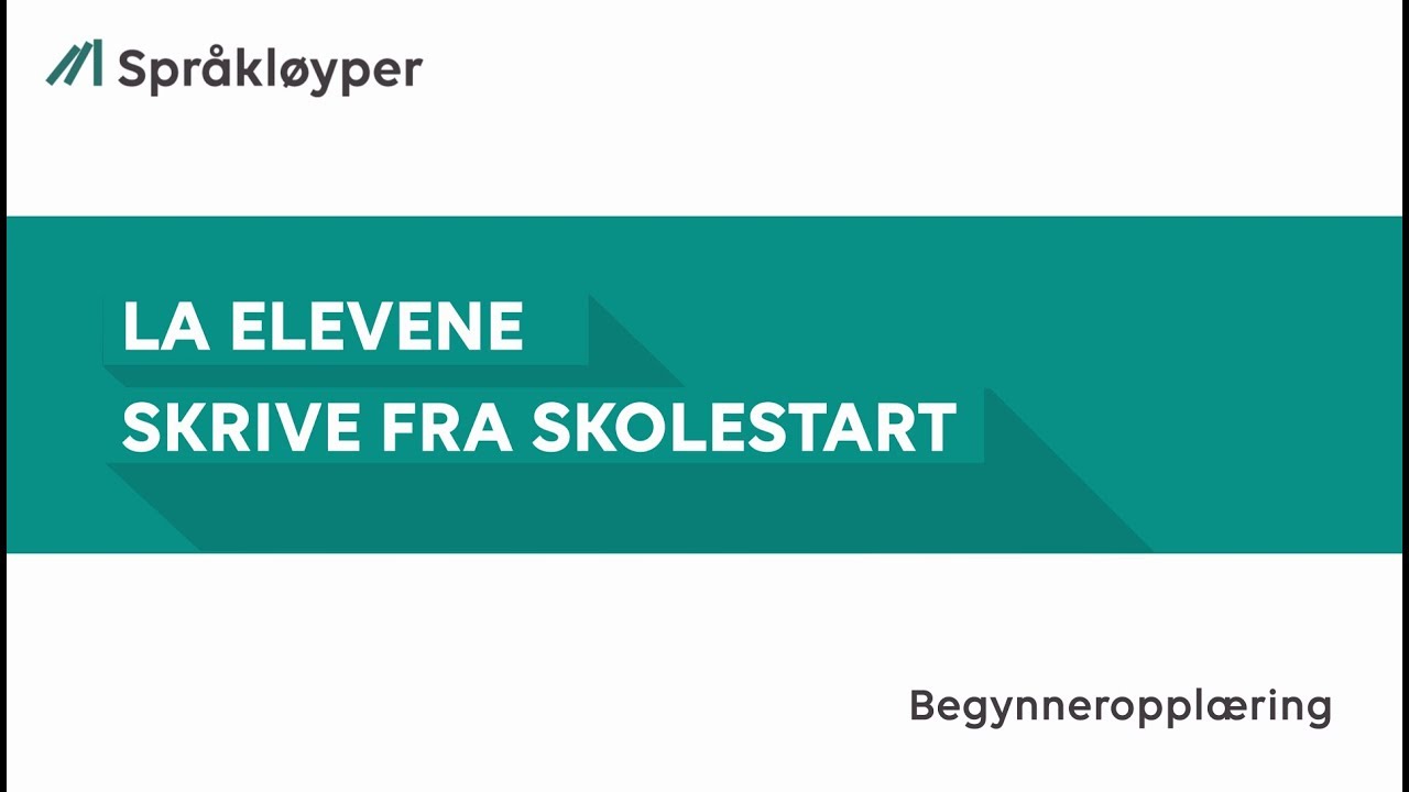 Skriving i begynneroppl&aelig;ringa - La elevene skrive fra skolestart
