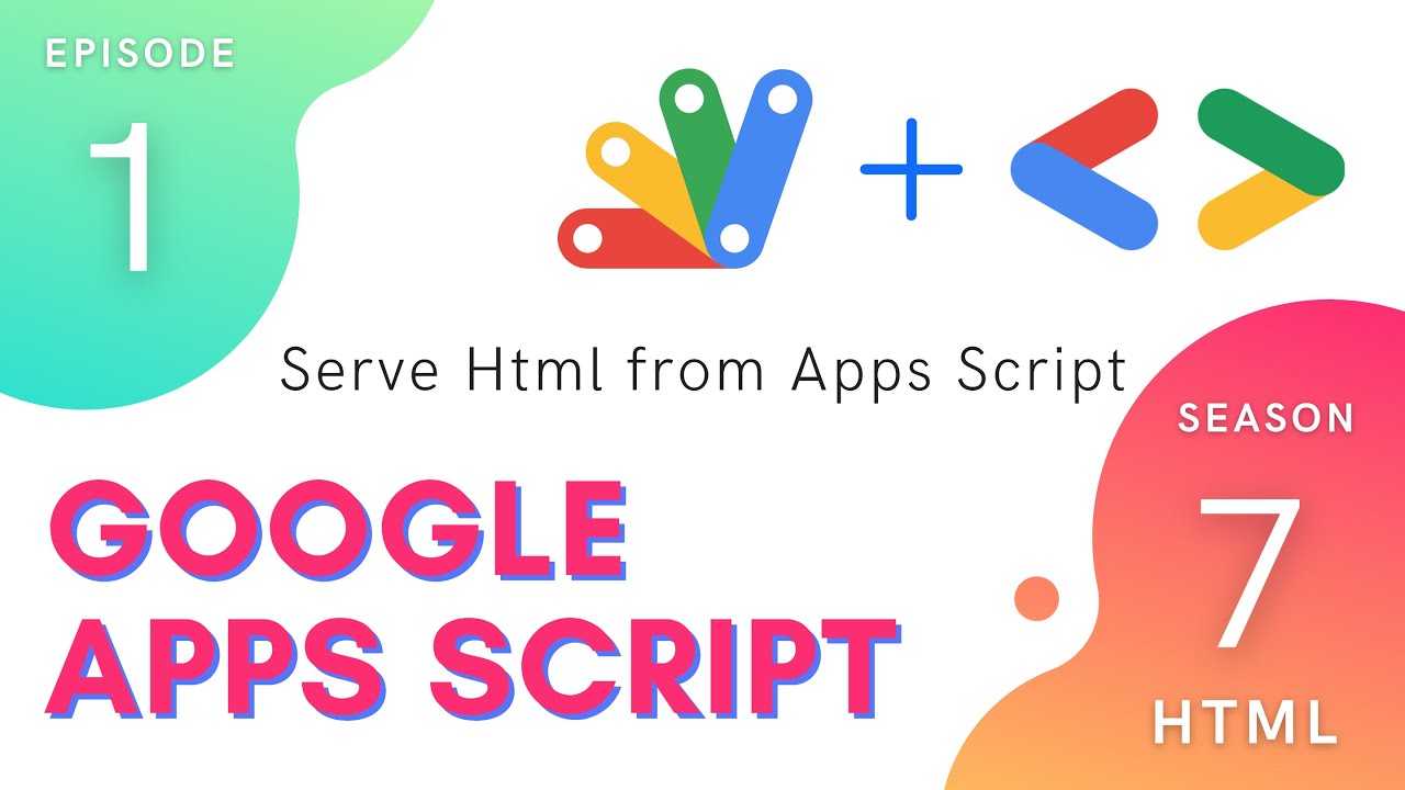 How to Serve Html - Episode 7.1 | Apps Script ~ HTML Service