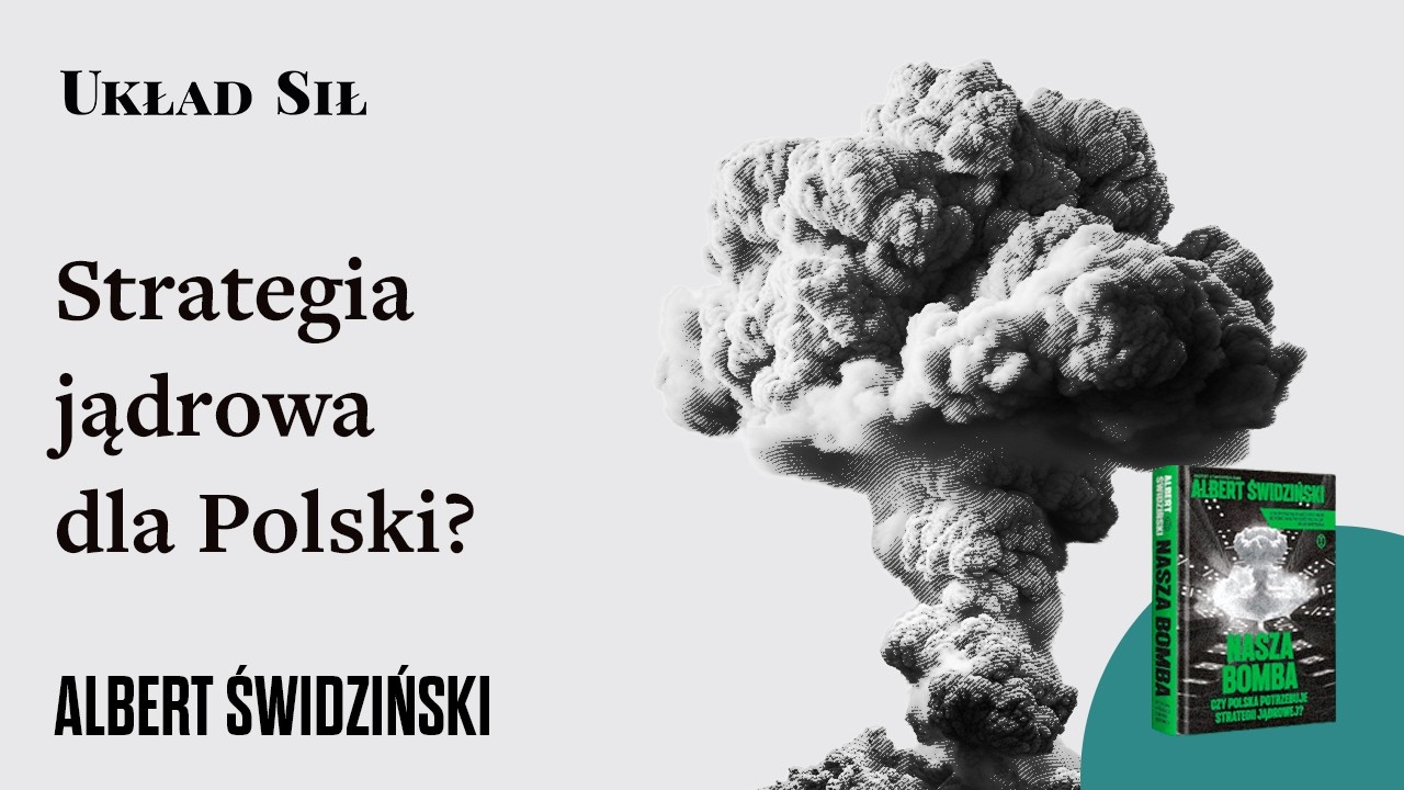 Albert Świdziński - Nasza Bomba - Strategia jądrowa dla Polski?